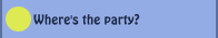 Where's the party?